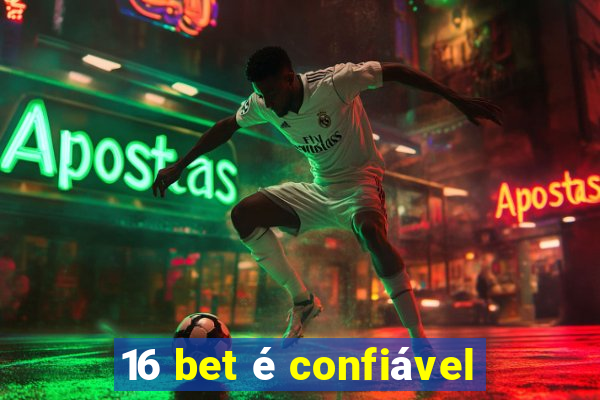 16 bet é confiável